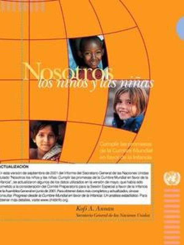 Nosotros los niños y las niñas : cumplir las promesas de la Cumbre Mundial en favor de la Infancia 