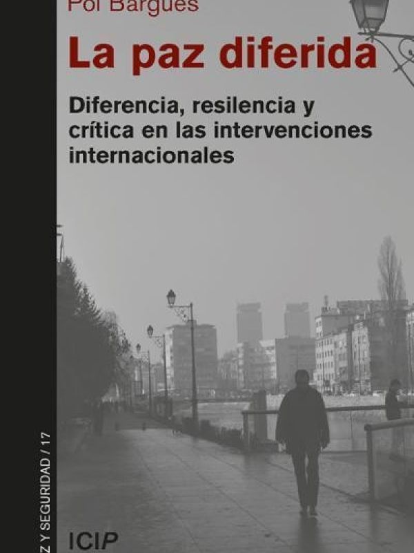 La paz diferida. Diferencia, resiliencia y critica en las intervenciones internacionales