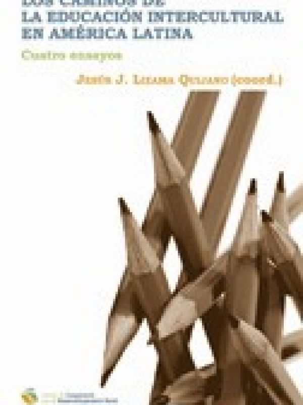 Los Caminos de la educación intercultural en América Latina : cuatro ensayos 