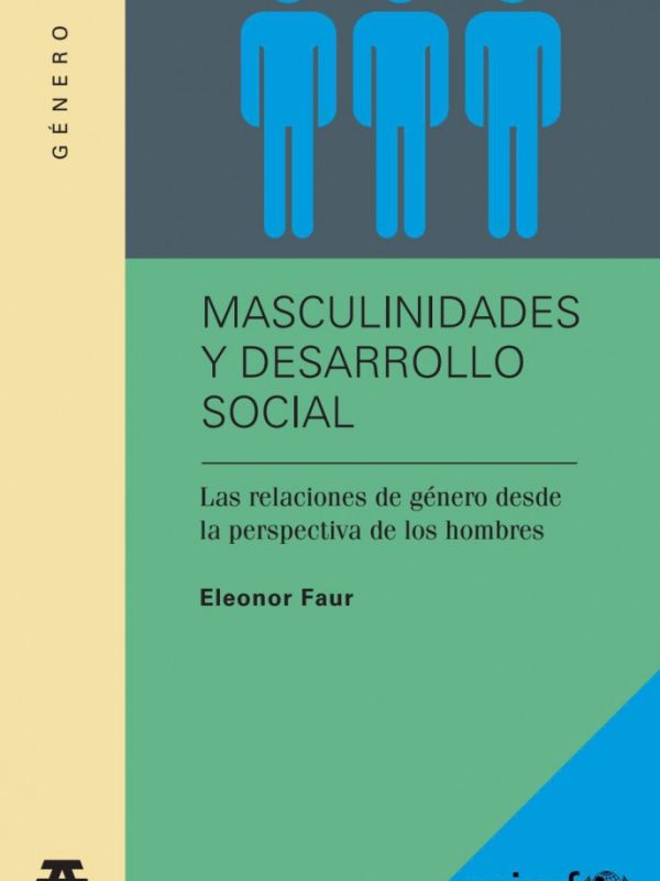Masculinidades y desarrollo social: las relaciones de género desde la perspectiva de los hombres