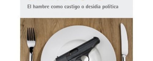 Matar de hambre. El hambre como castigo o desidia política