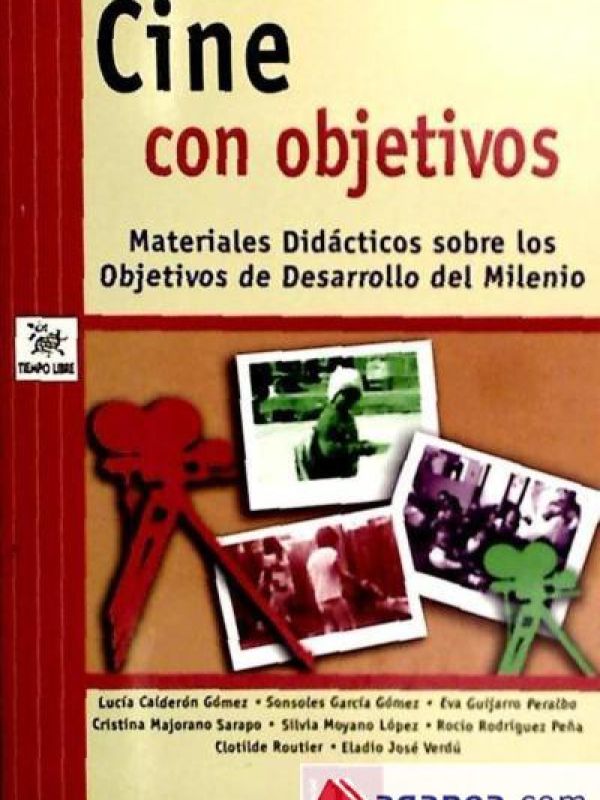 Cine con objetivos : materiales didácticos sobre los objetivos de desarrollo del milenio 