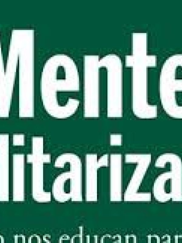 Mentes Militarizadas. Cómo nos educan para asumir la guerra y la violencia