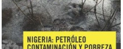 Nigeria : petróleo contaminación y pobreza en el delta del níger