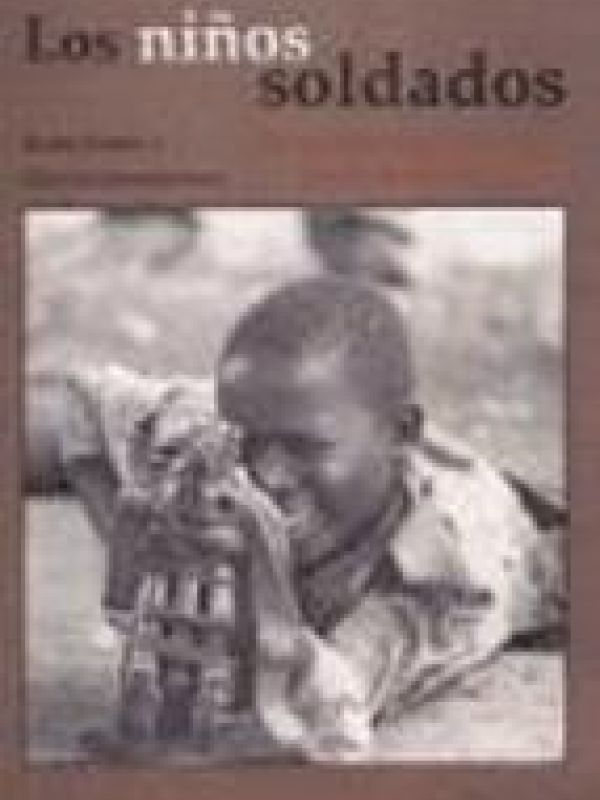 Los Niños soldados : un estudio para el Instituto Henry Dunant, Ginebra 
