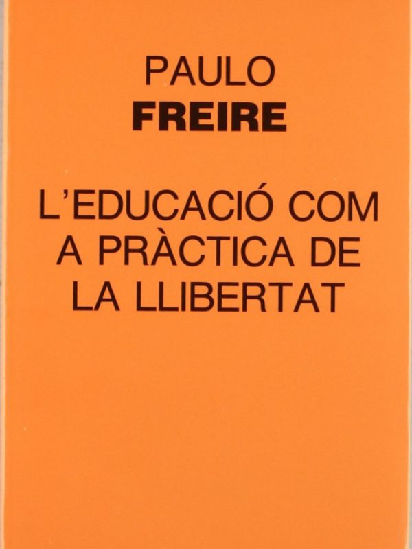 L'Educació com a pràctica de la llibertat i altres escrits 