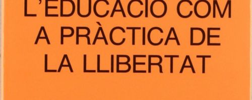 L'Educació com a pràctica de la llibertat i altres escrits 
