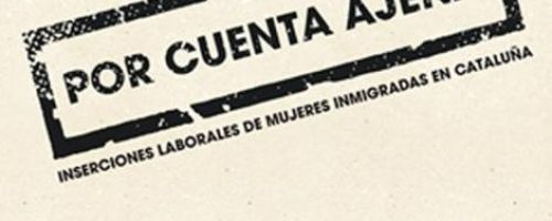 Por cuenta ajena: inserciones laborales de mujeres inmigradas en Cataluña