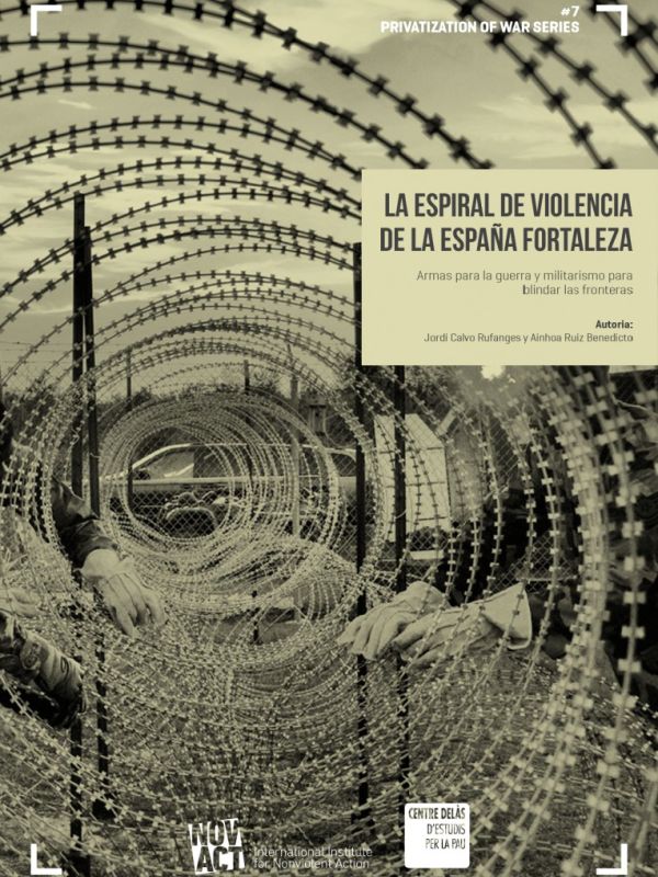 La espiral de violencia de la España Fortaleza: Armas para la guerra y militarismo para blindar las 