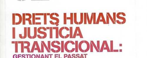 Drets humans i justícia transicional: gestionant el passat 