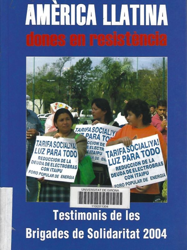 Amèrica Llatina: dones en resistència Testimonis de les Brigades de Solidaritat 2004