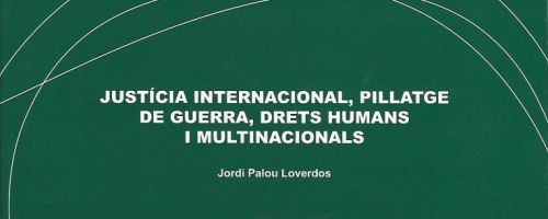 Justícia internacional, pillatge de guerra, drets humans i multinacionals 