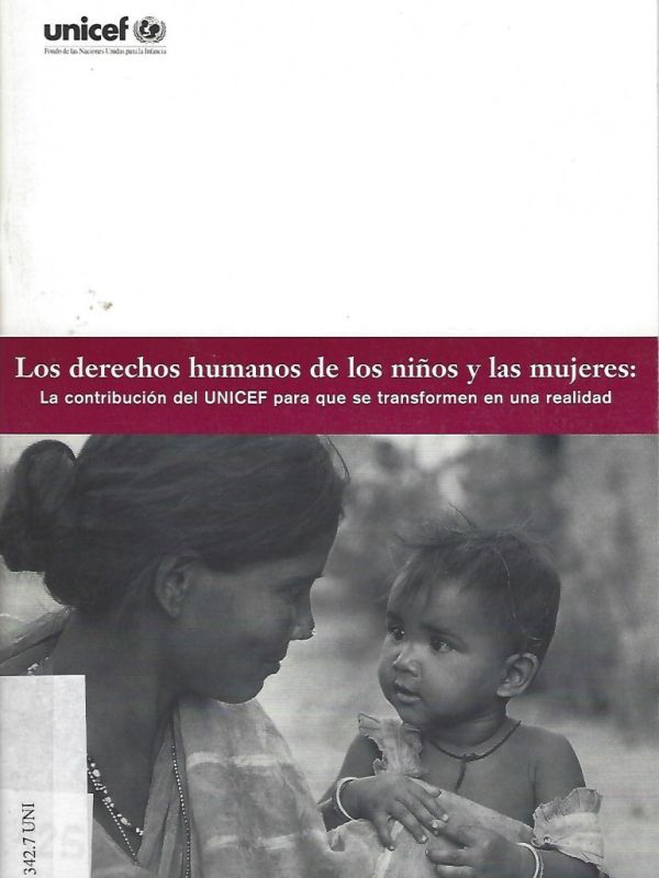 Los derechos humanos de los niños y las mujeres: la contribución del UNICEF para que se transformen