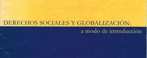 Derechos sociales y globalización: a modo de introducción = Social rights and globalization: an intr