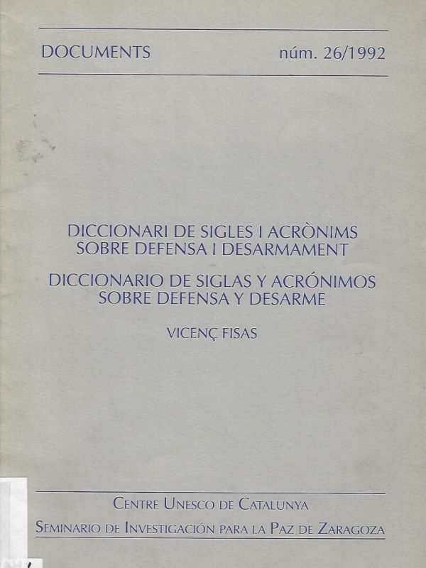 Diccionari de sigles i acrònims sobre defensa i desarmament = Diccionario de siglas y acrónimos sobr