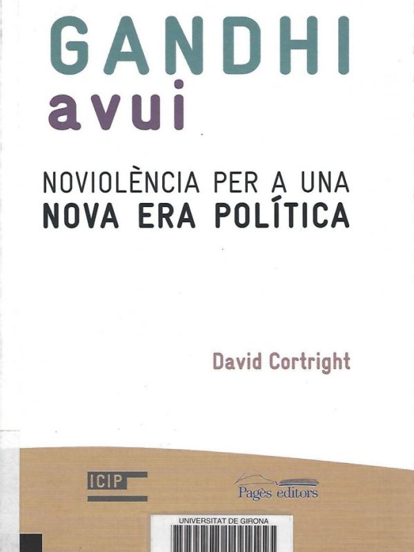 Gandhi avui: noviolència per a una nova era política 