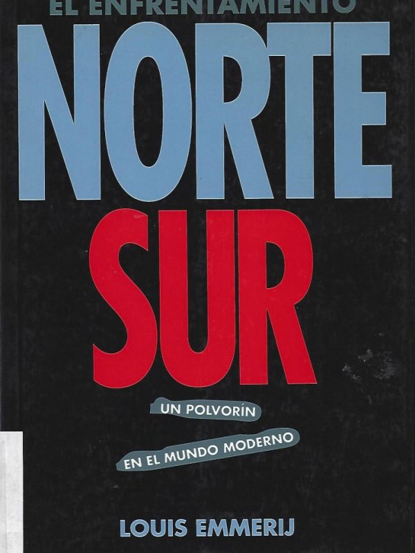 El Enfrentamiento norte sur: un polvorín en el mundo moderno / Louis Emmerij