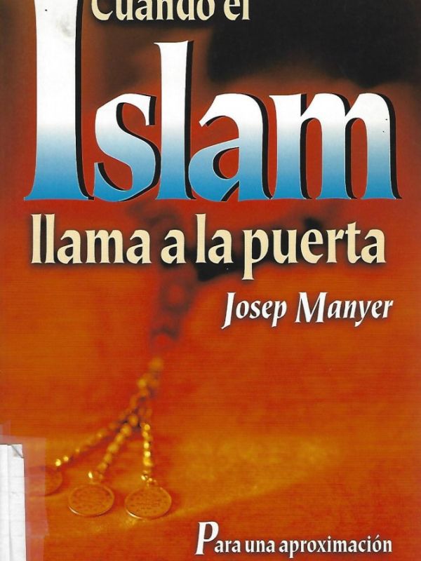 Cuando el Islam llama a a la puerta : por una aproximación cultural a los musulmanes en Occidente 