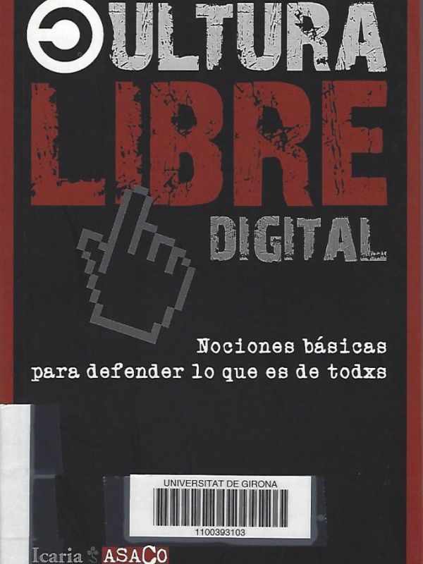 Cultura libre digital: nociones básicas para defender lo que es de todxs 