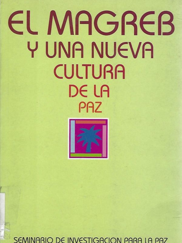 El Magreb y una nueva cultura de la paz / Seminario de Investigación para la Paz   Centro Pignatelli