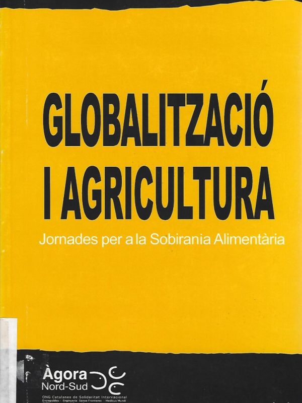 Globalització i agricultura: jornades per a la sobirania alimentària: ponències 