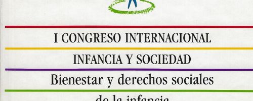 I CONGRESO INTERNACIONAL INFANCIA Y SOCIEDAD. Bienestar y derechos sociales de la infancia.