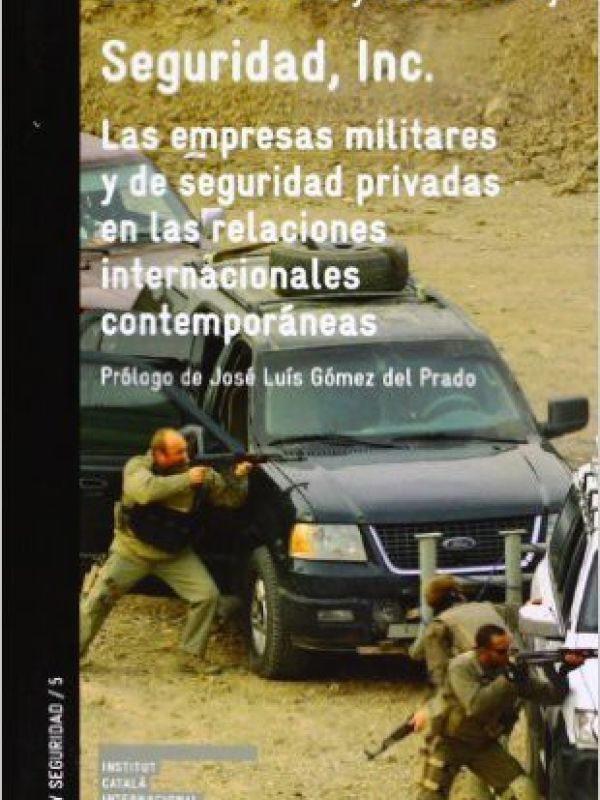 Seguridad, Inc. : las empresas militares y de seguridad privadas en las relaciones internacionales c