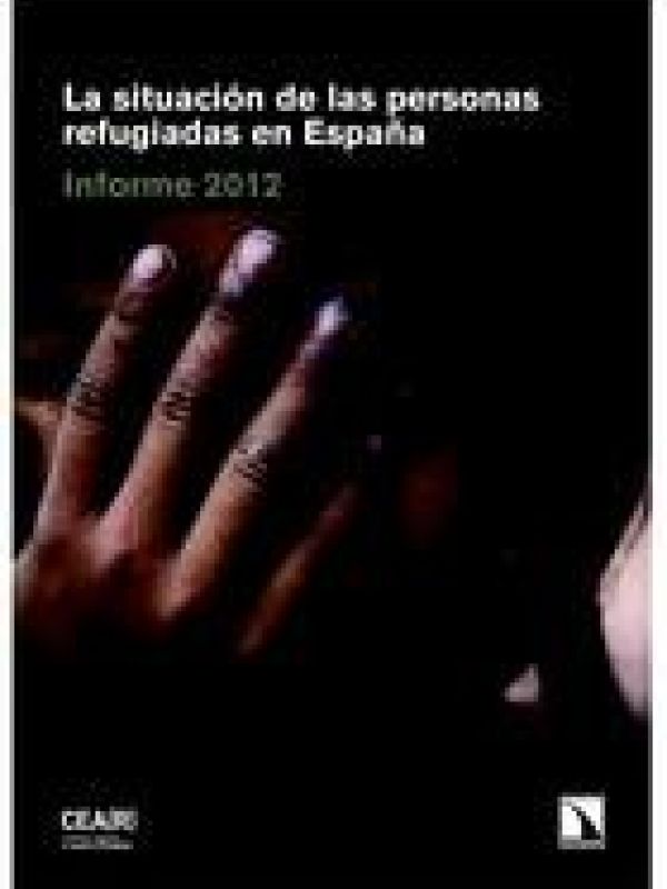 La Situación de las personas refugiadas en España : informe 2012