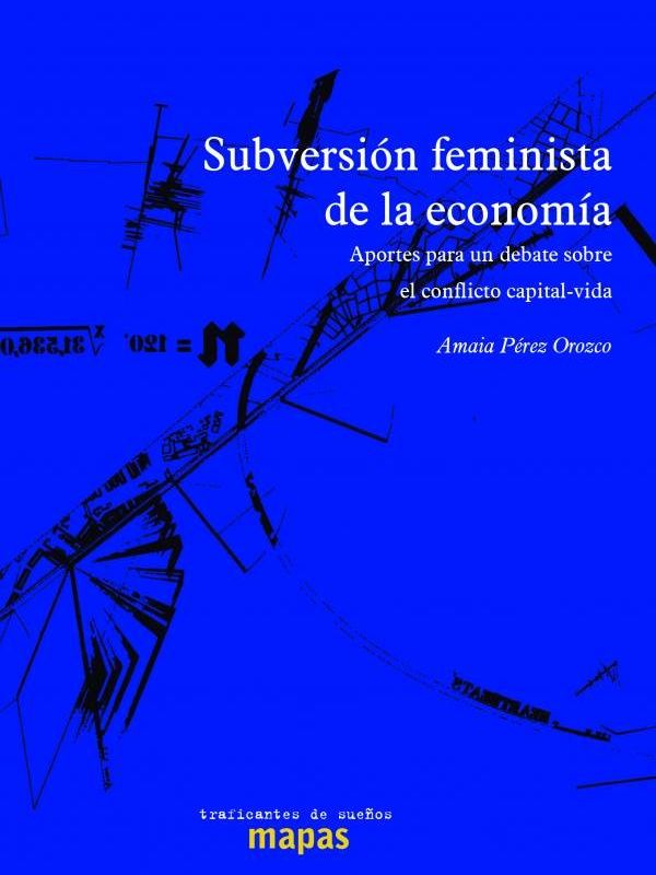 Subversión feminista de la economía: aportes para un debate sobre el conflicto capital-vida 