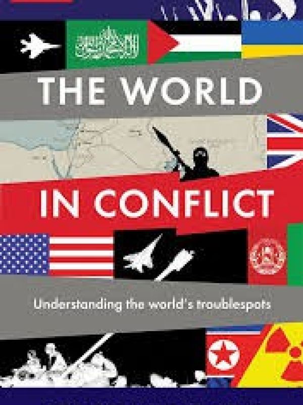 The world in conflict. Undestanding the world's troublespots