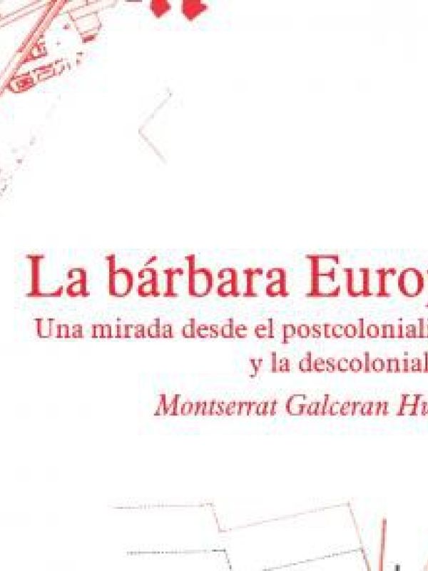 La bárbara Europa Una mirada desde el postcolonialismo y la descolonialidad