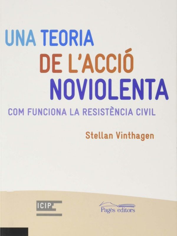 Una teoria de l'acció noviolenta. Com funciona la resistència civil