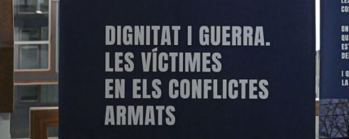 Dignitat i guerra. Les víctimes en els conflictes armats