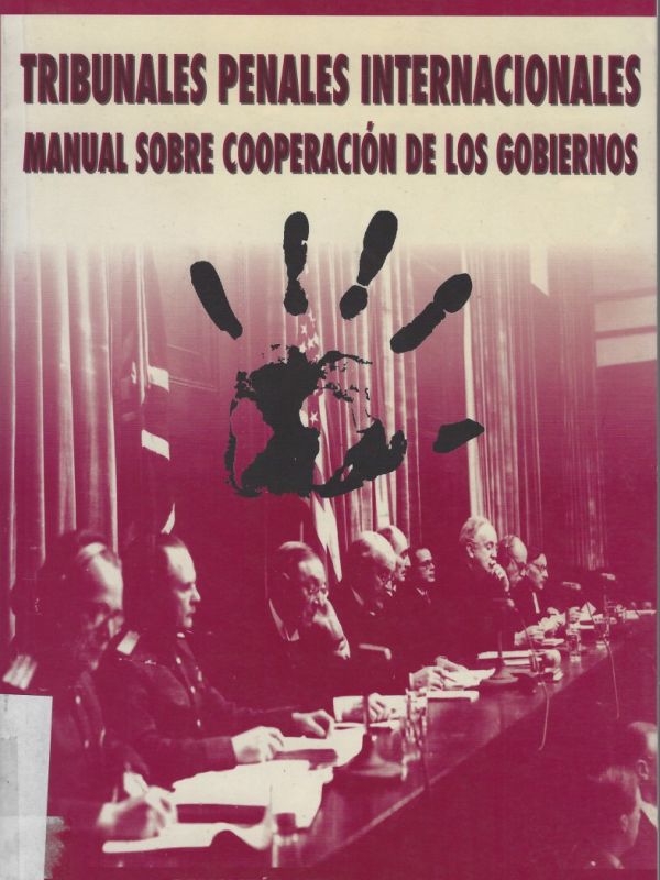 Tribunales penales internacionales : manual sobre cooperación de los gobiernos