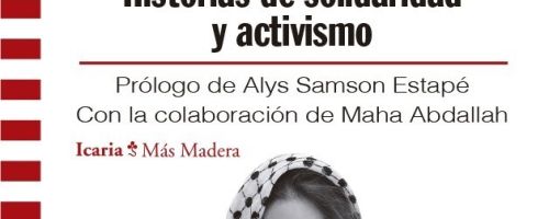 Un siglo de resistencia en Palestina. Historias de solidaridad y activismo