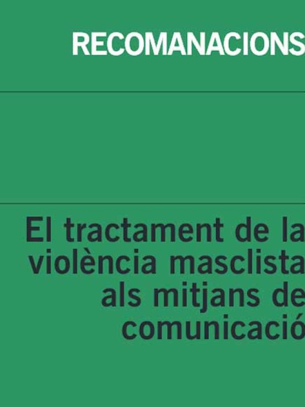 Recomanacions sobre el tractament de la violència masclista als mitjans de comunicació.