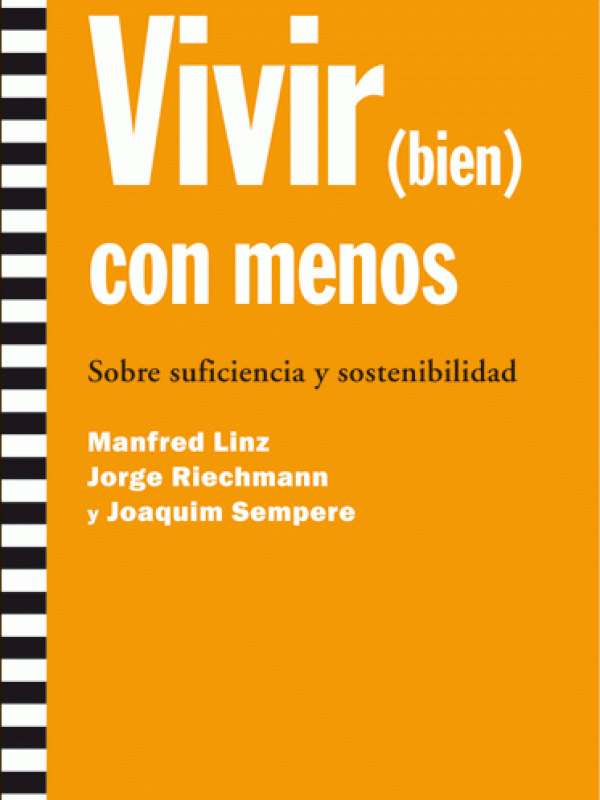 Vivir (bien) con menos : sobre suficiencia y sostenibilidad 