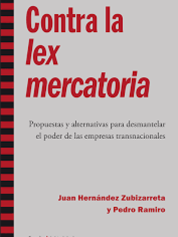 Contra la lex mercatoria. Propuestas y alternativas para desmantelar el poder de las empresas transn