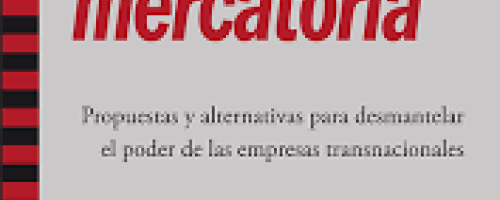 Contra la lex mercatoria. Propuestas y alternativas para desmantelar el poder de las empresas transn