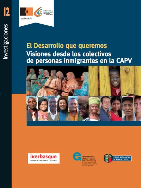 El Desarrollo que queremos : visiones desde los colectivos de personas inmigrantes en la CAPV = Nahi